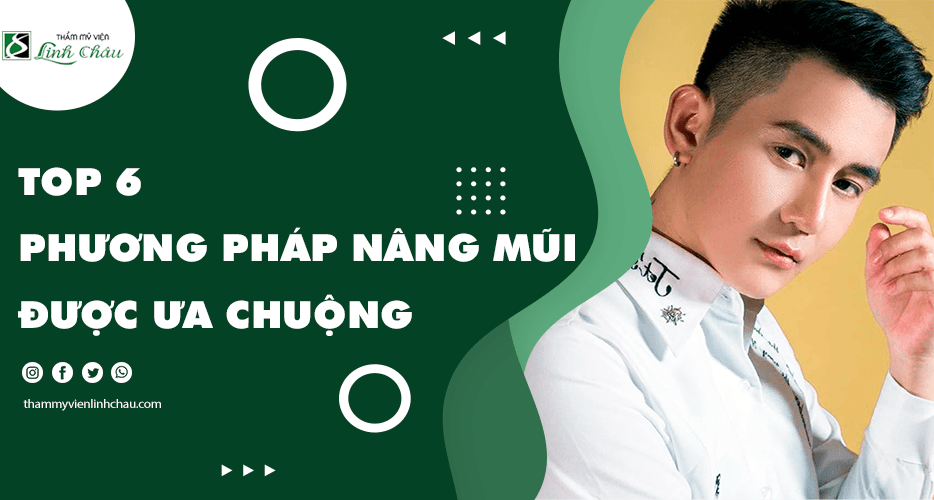 Top 6 phương pháp nâng mũi được ưa chuộng