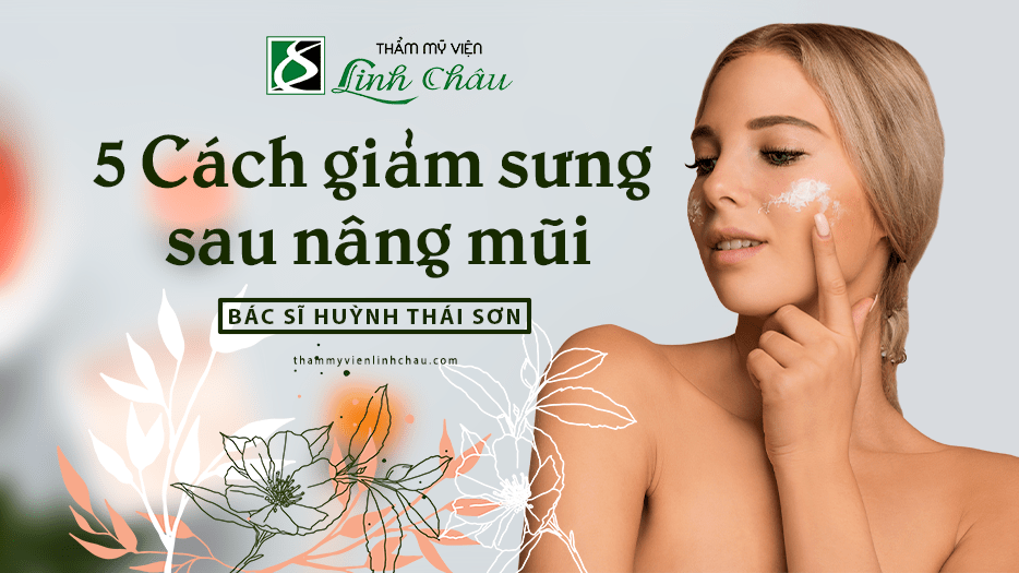 Cách giảm sưng sau nâng mũi