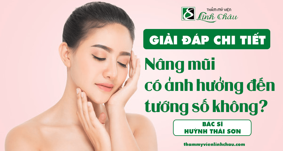 Nâng mũi có ảnh hưởng đến tướng số không