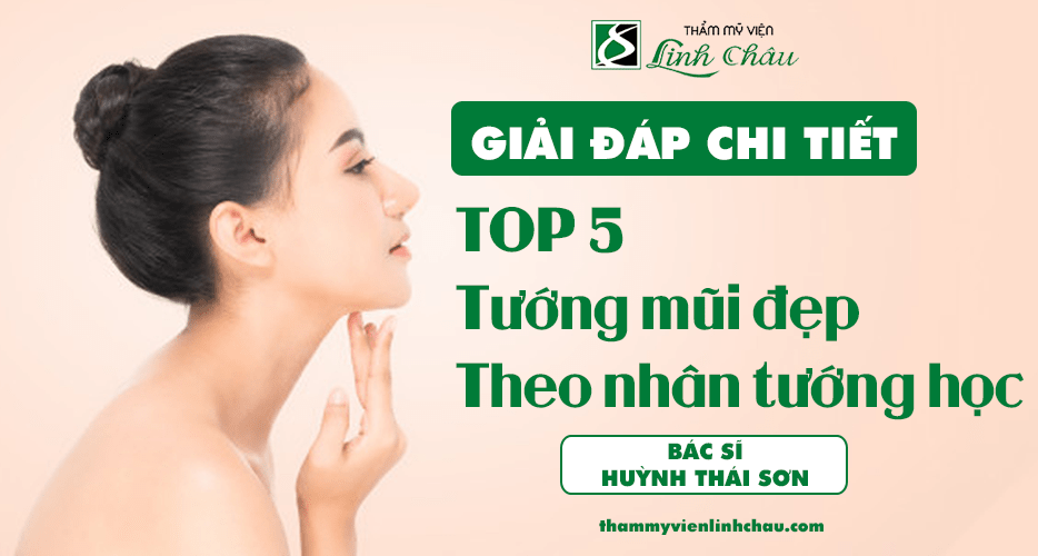 Top 5 tướng mũi đẹp theo nhân tướng học