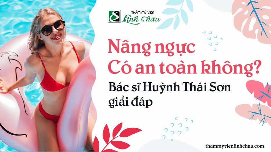 Nâng ngực có an toàn không