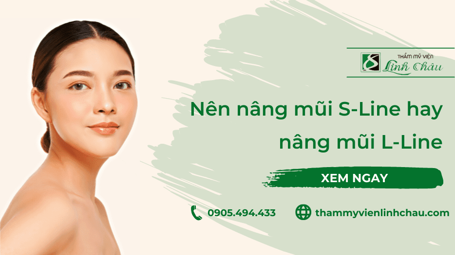 Nên nâng mũi S Line hay nâng mũi L Line - Thẩm mỹ viện Linh Châu