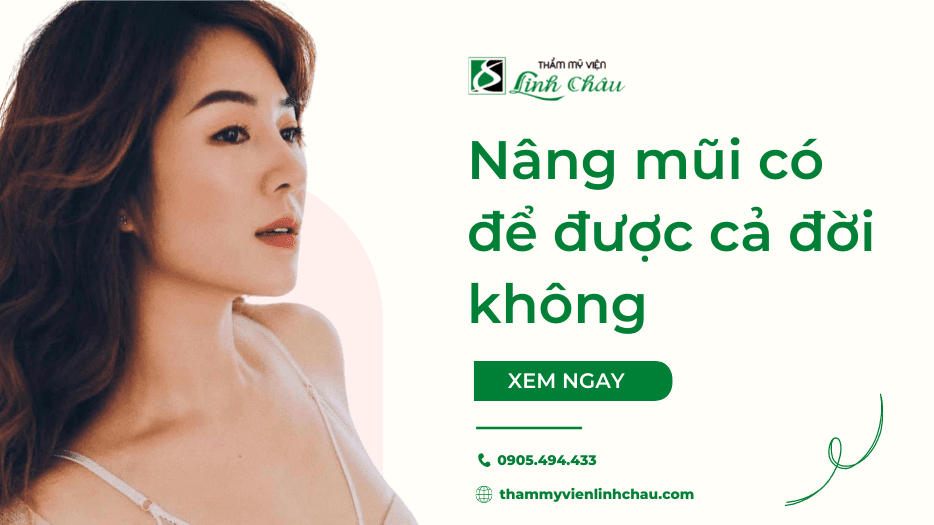nâng mũi có để cả đời được không