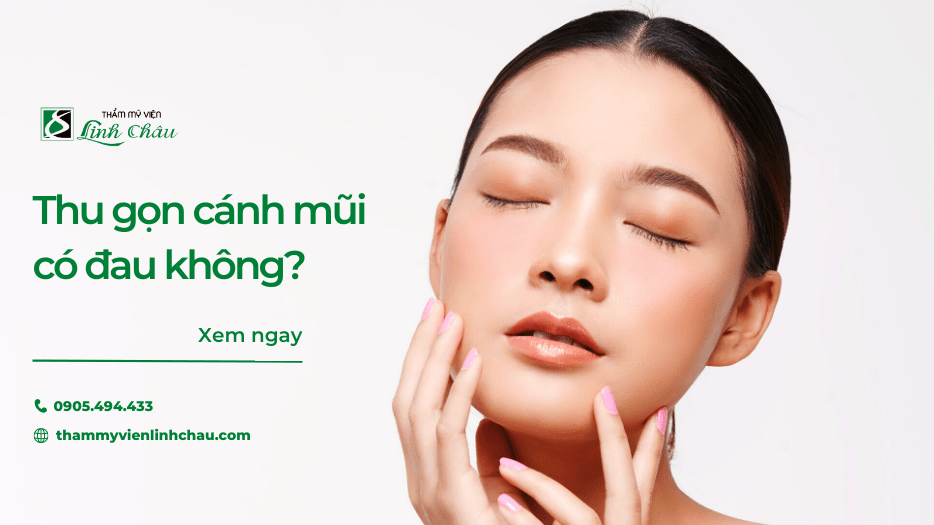 Thu gọn cánh mũi có đau không