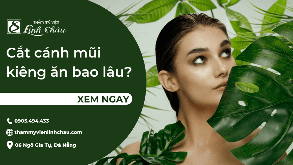 Cắt cánh mũi kiêng ăn bao lâu - Thẩm mỹ Linh Châu