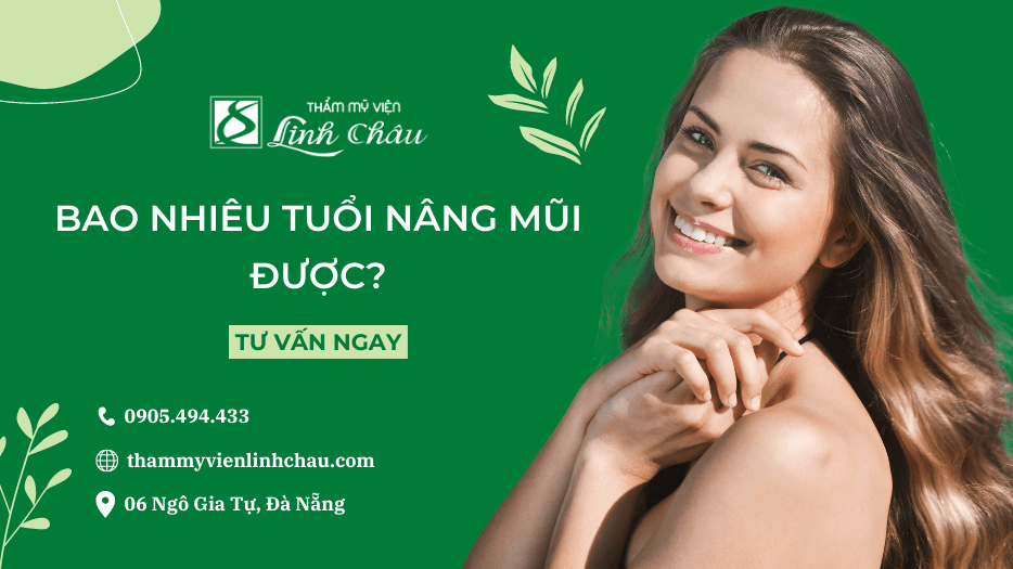 Bao Nhiêu Tuổi Thì Nâng Mũi Được - Thẩm Mỹ Viện Linh Châu