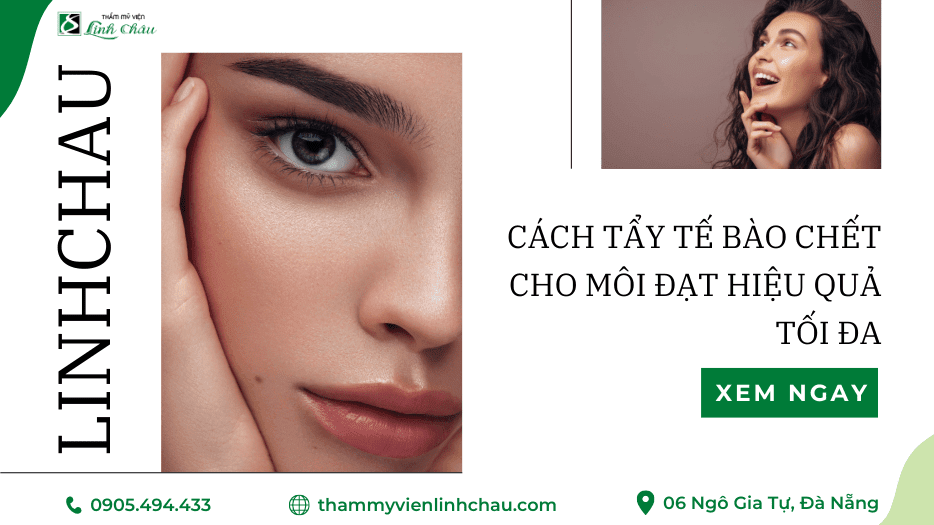 Cách Tẩy Tế Bào Chết Cho Môi - Thẩm mỹ viện Linh Châu