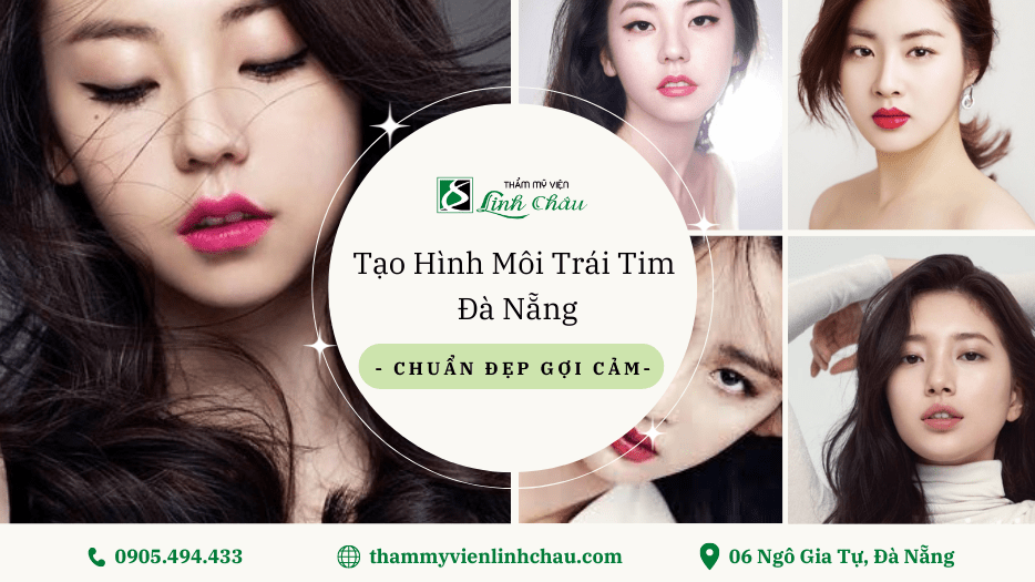 Tạo Hình Môi Trái Tim Đà Nẵng - Thẩm Mỹ Viện Linh Châu
