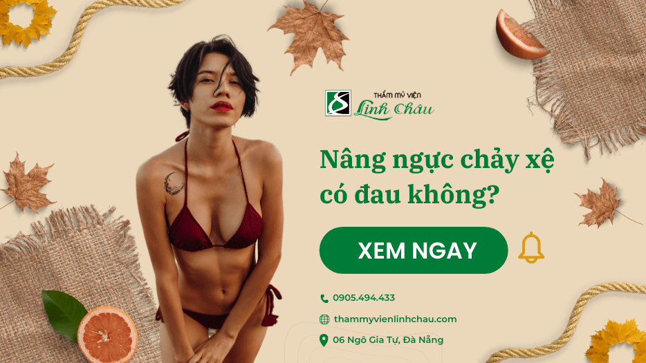 Nâng Ngực Chảy Xệ Có Đau Không - Thẩm Mỹ Viện Linh Châu