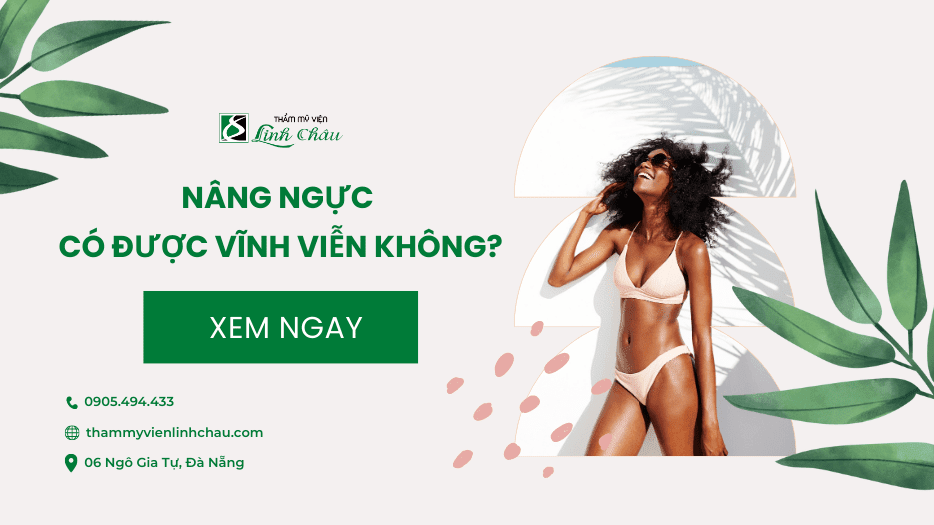 Nâng ngực có vĩnh viễn không? TMV Linh Châu