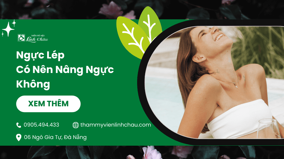 Ngực lép có nên nâng ngực không? TMV Linh Châu