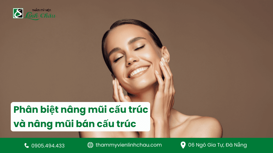 Phân biệt nâng mũi cấu trúc và nâng mũi bán cấu trúc - TMV Linh Châu