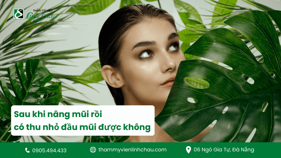 Sau khi nâng mũi rồi có thu nhỏ đầu mũi được không