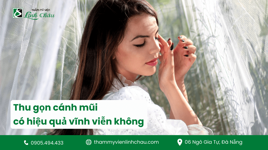 Thu gọn cánh mũi có vĩnh viễn không - TMV Linh Châu