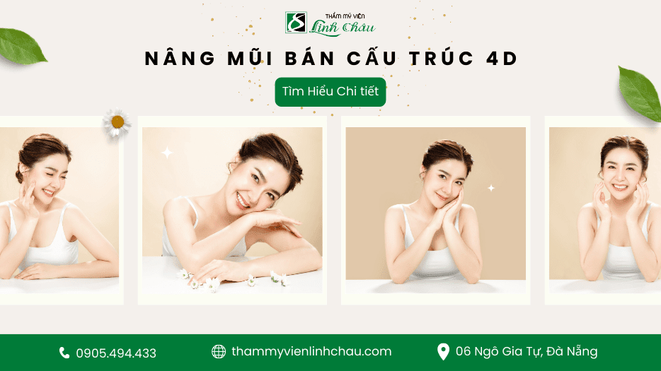 Nâng Mũi Bán Cấu Trúc 4D - Thẩm Mỹ Viện Linh Châu
