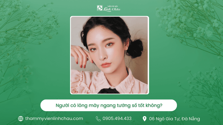 Tướng Lông Mày Ngang Có Tốt Không - Thẩm Mỹ Viện Linh Châu