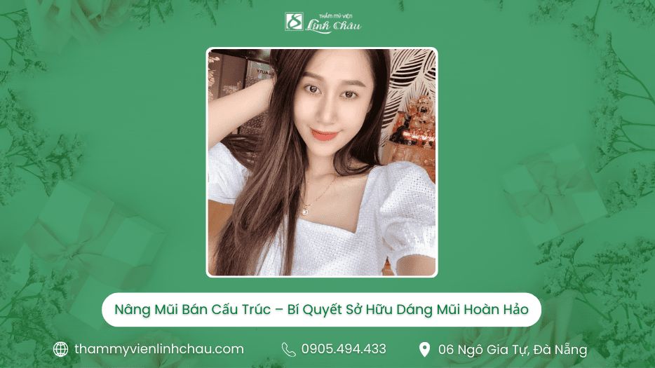 Nâng Mũi Bán Cấu Trúc Là Gì - TMV Linh Châu