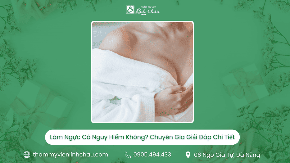 Làm Ngực Có Nguy Hiểm Không - TMV Linh Châu